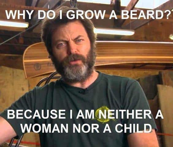 why-do-i-grow-a-beard-beacuse-i-am-neither-a-woman-nor-a-child-meme 50 Funny Beard Memes That'll Definitely Make You Laugh